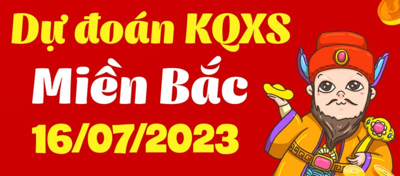 Dự đoán KQXS miền Bắc chủ nhật ngày 16/7/2023